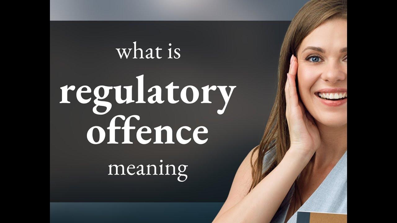 Regulatory offence • meaning of REGULATORY OFFENCE YouTube