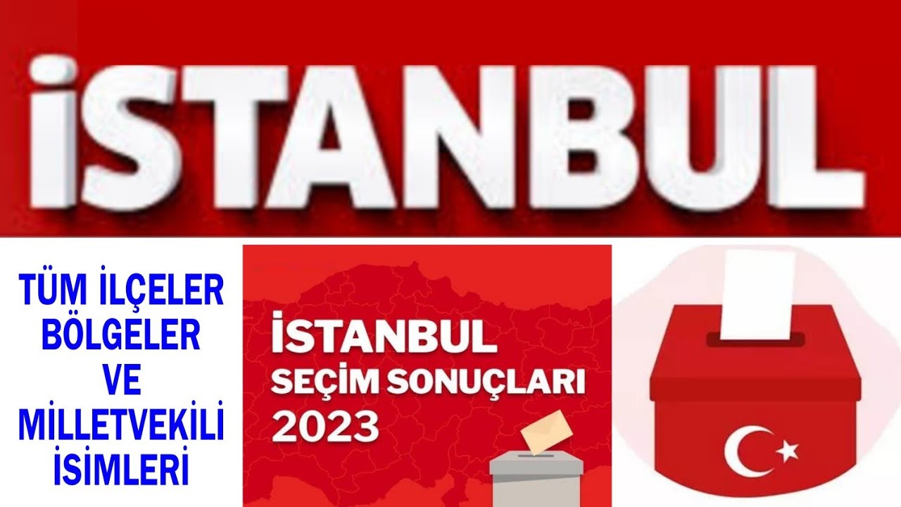 ⁣İstanbul 2023 seçim sonuçları. Tüm ilçeler ve milletvekili seçilenler