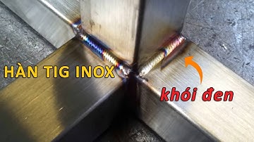 Cách hàn inox bằng máy hàn Tig không bị bám đen || CÔNG TY TNHH VINP