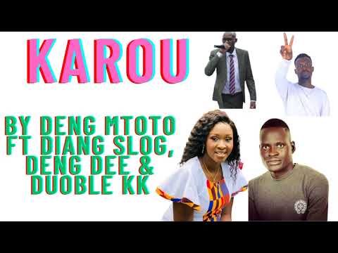 Karou By Deng Mtoto ft Diang Slog, Deng Dee and Duoble K(Official Audio) South Sudan music 2023.