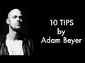 10 TIPS : ADAM BEYER