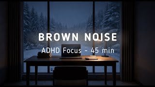 AD Focus 45 Min Dark Minimalist Desk Silent Snowy Night Deep Work Brown Noise Friendly