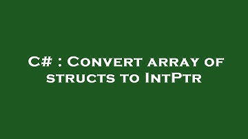 C# : Convert array of structs to IntPtr