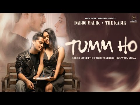 TUMM HO | A Daboo Malik Musical | The Kabir | Tani Deol | MWM | 