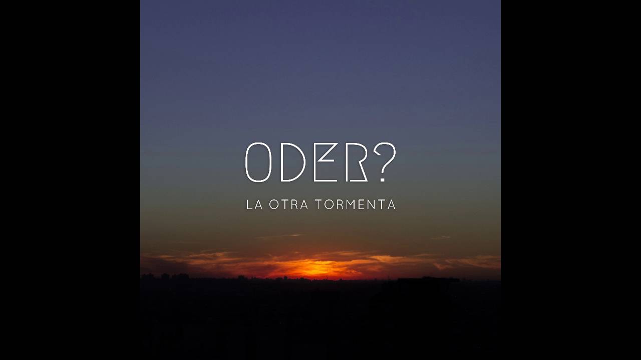 Watch ODER? - Otra Tormenta on YouTube Watch ODER? - Otra Tormenta on YouTube