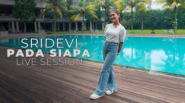 Sridevi - Pada Siapa (Live Session)