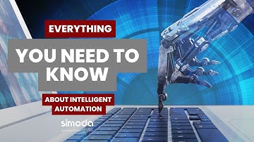 A Complete Guide to Intelligent Automation: Everything you Need to Know | Simoda | Tim Latham