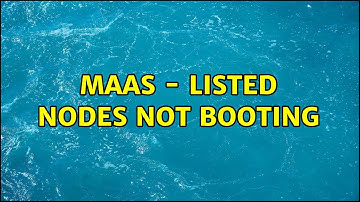 Ubuntu: MAAS - listed nodes not booting