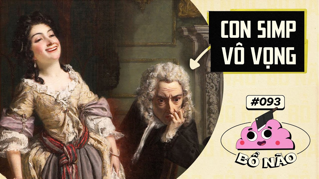 #93 BỔ NÃO: Bức Tranh Về Con SIMP Khốn Khổ Nhất Lịch Sử