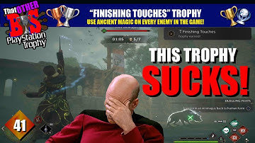 The FINISHING TOUCHES Trophy for Using Ancient Magic on every Enemy in HOGWARTS LEGACY is AWFUL