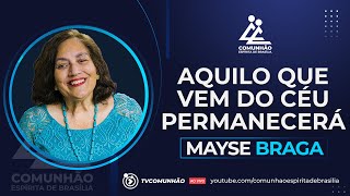 Mayse Braga 2024 | AQUILO QUE VEM DO CÉU PERMANECERÁ (PALESTRA ESPÍRITA)