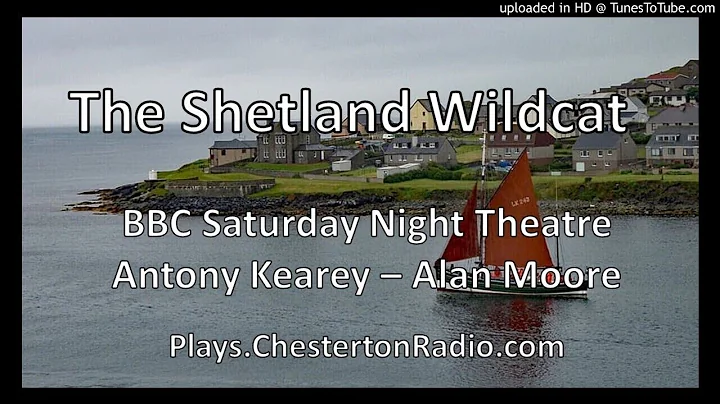 The Shetland Wildcat - BBC Saturday Night Theatre - Antony Kearey - Alan Moore