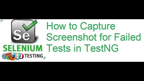 TestNG Class 18: How to Capture Screenshot for Failed Tests in TestNG