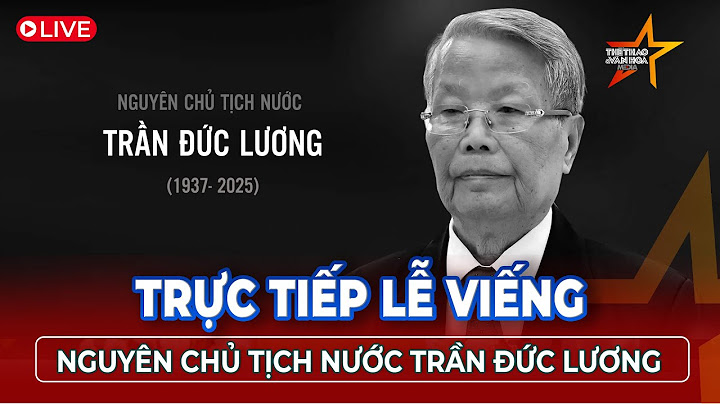 🔴 [TRỰC TIẾP] Lễ viếng nguyên Chủ tịch nước Trần Đức Lương | TTVH