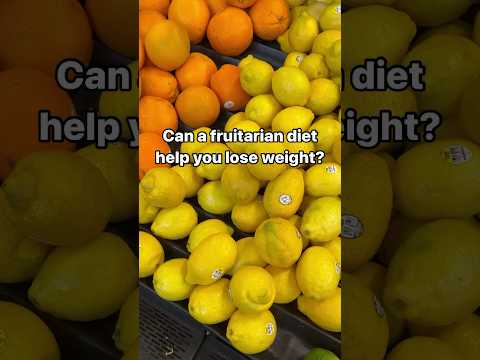 Can a fruitarian diet help you lose weight?