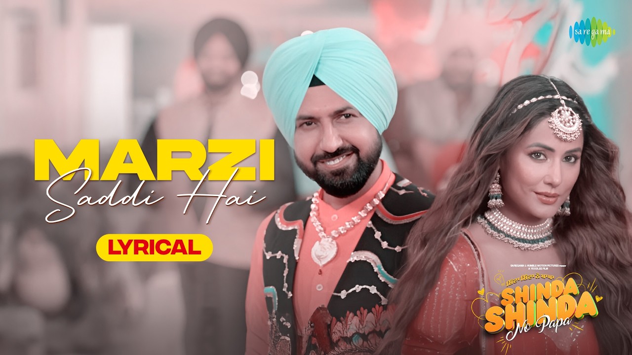 ⁣Marzi Saddi Hai - Lyrical | Gippy Grewal | Shinda Grewal | Hina Khan | Shinda Shinda No Papa