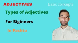 What is adjective Types of Adjectives | Basic concept | For beginners | In Pashto.