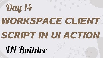 Workspace Client Script in UI Action | UI Builder Day 14