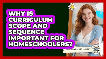 Why Is Curriculum Scope And Sequence Important For Homeschoolers? - Homeschool Parent Academy