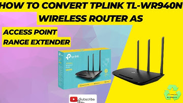 How to convert tplink TL-WR940N 450mbps wireless n router as access point or range extender.
