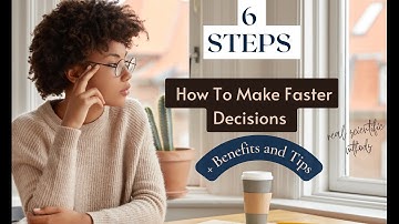 Master the Art of Fast Decision-Making: 6 Steps, Benefits & Tips
