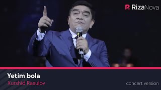 Xurshid Rasulov - Yetim Bola (Live Video 2021)