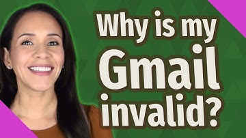 Why is my Gmail invalid?