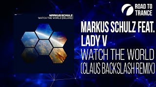 Markus Schulz feat. Lady V - Watch The World (Claus Backslash Remix) [Pick of the Week - RTT 038]