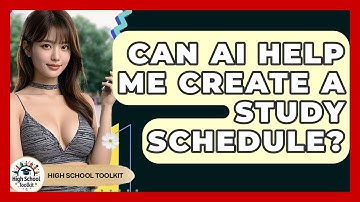 Can AI Help Me Create A Study Schedule? - High School Toolkit