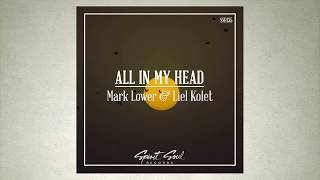 Mark Lower &amp; Liel Kolet - All In My Head (Original Mix)