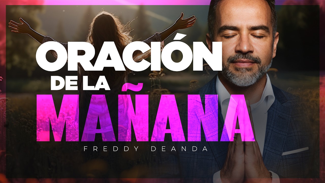 Oración de la MAÑANA | Pastor Freddy DeAnda - YouTube