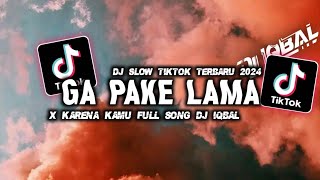 DJ GAPAKE LAMA X KARENA KAMU SLOW FULL SONG DJ IQBAL SOUND TIKTOK 2024