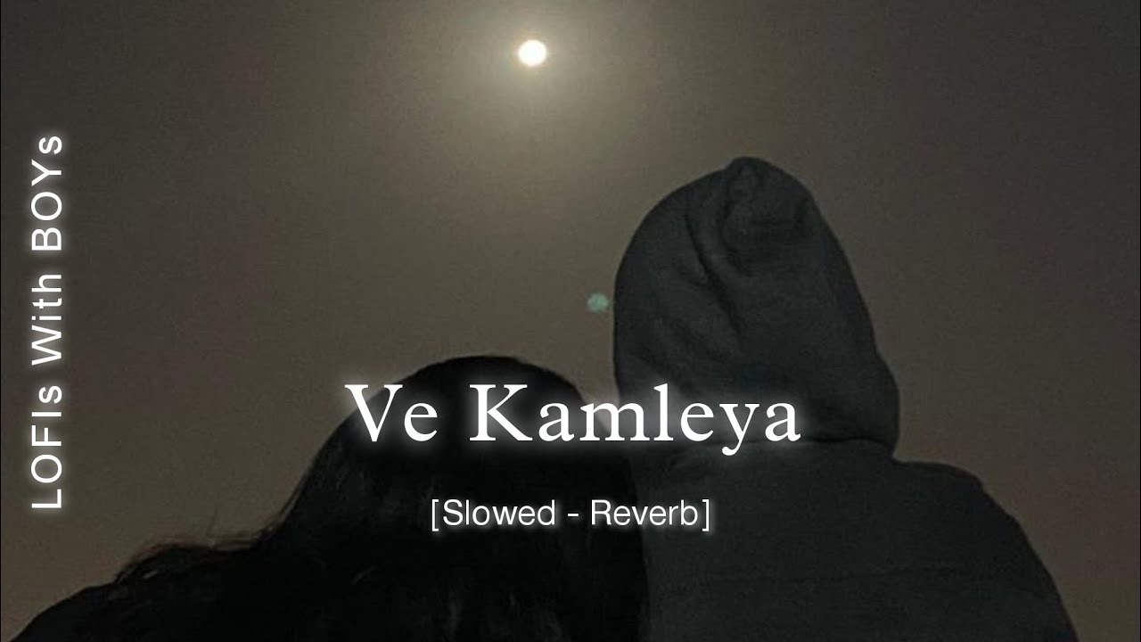 Ve Kamleya - Lofi Song [Slowed - Reverb] - Arijit Singh | Pritam | Shreya Ghoshal | LOFIs With BOYs