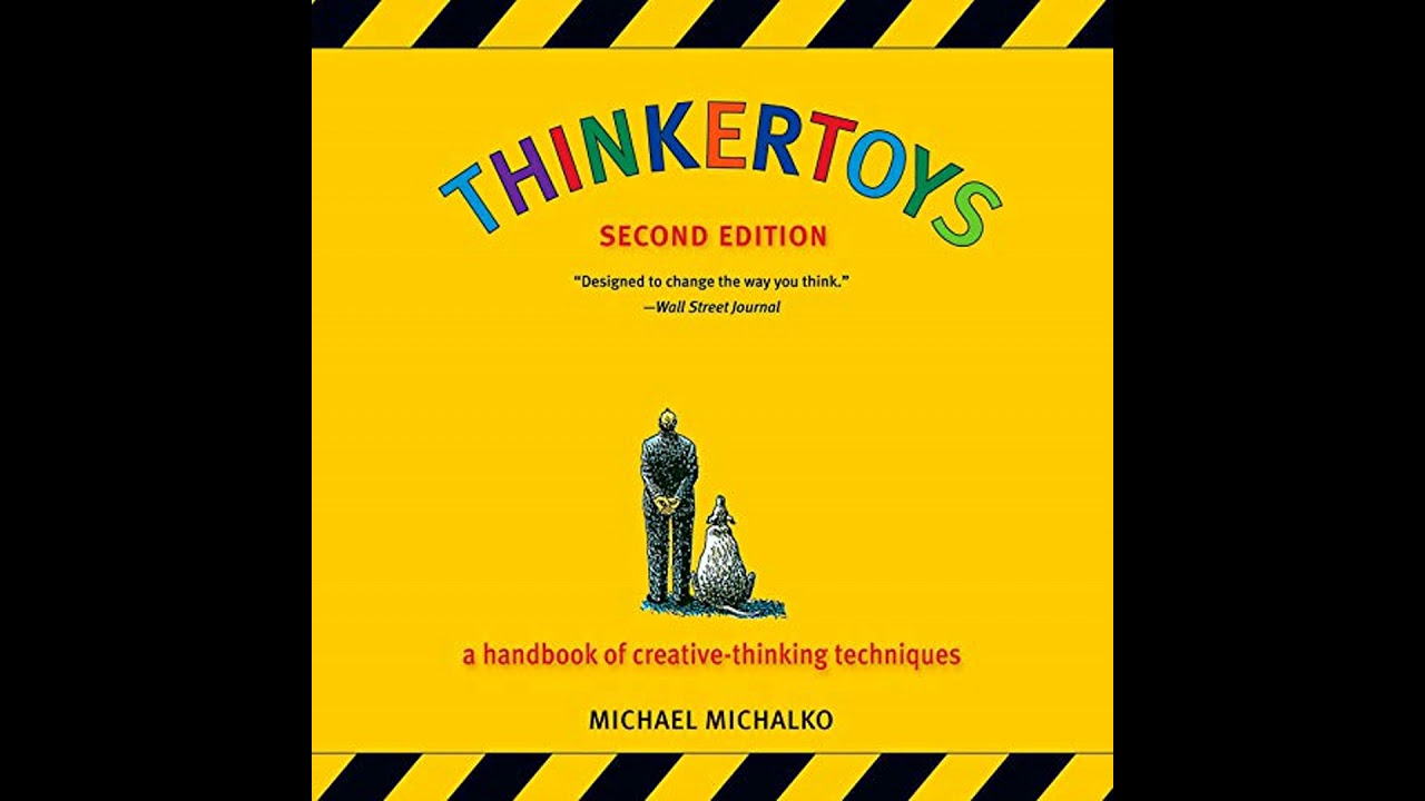 Thinkertoys: A Handbook of Creative-Thinking Techniques by Michael Michalko | Full Audiobook