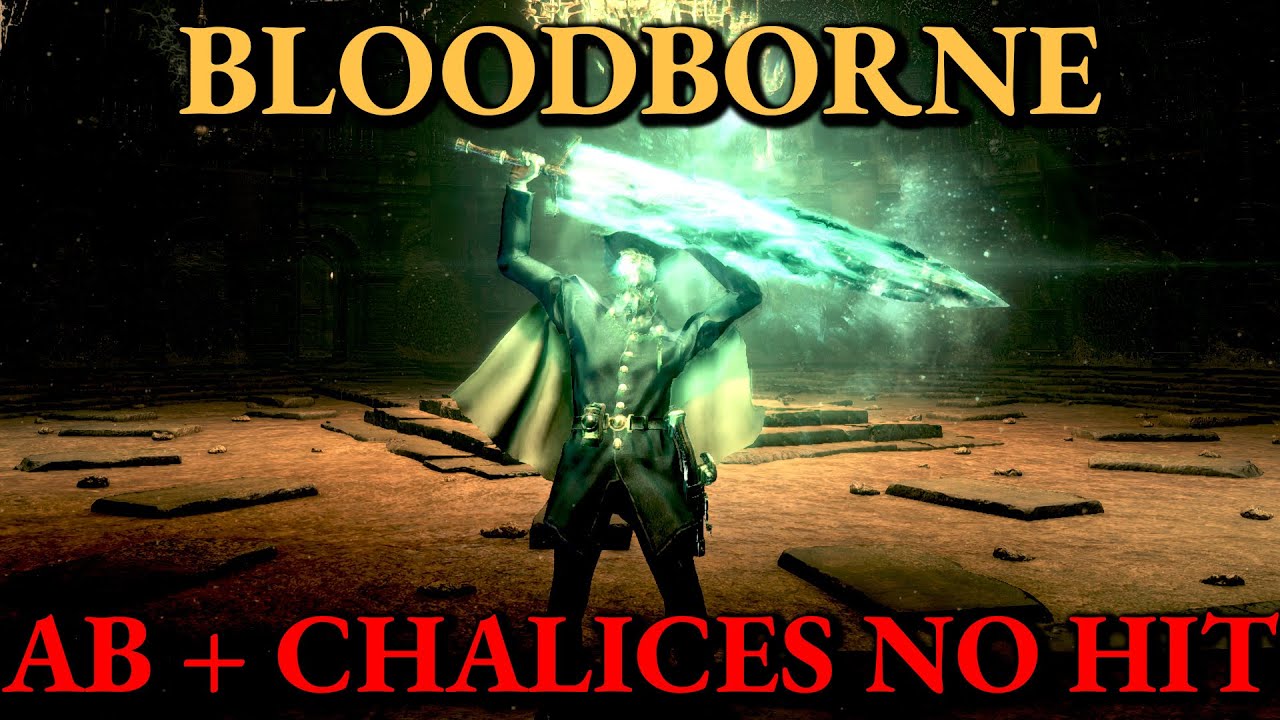BLOODBORNE ALL BOSSES + CHALICES NO HIT PREP