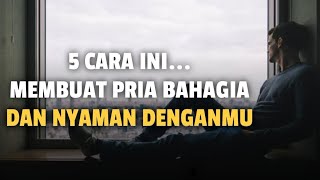 5 CARA MEMBUAT PRIA BAHAGIA DAN NYAMAN PADAMU - Jonathan Manullang