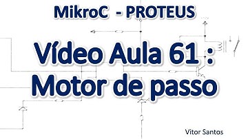 Programação Em C (MikroC) p/ uC PIC (Em Português) MiniCurso Aula 61 - Motores de Passos