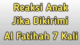 Reaksi Anak Jika Dikirimi Al Fatihah dari orang tuanya