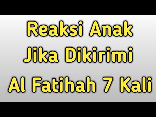 Reaksi Anak Jika Dikirimi Al Fatihah dari orang tuanya class=