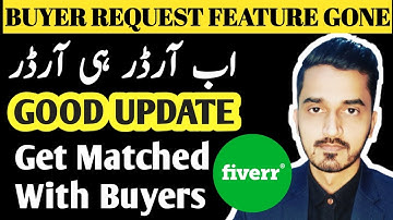 Fiverr Buyer Request Feature Gone  - Fiverr New Update 2022 Get matched with buyers