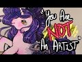 You Are NOT An Artist