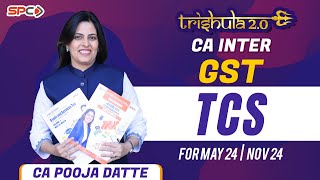 GST TCS  REVISION - TRISHULA 2.0 | FOR NEW SYLLABUS MAY 24 / NOV 24  | BY CA POOJA  DATTE