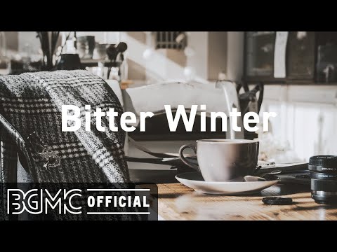 Bitter Winter: Relaxing December Jazz & Sweet Bossa Nova - Best Smooth Jazz for Good Mood