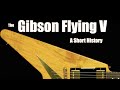 Capture de la vidéo The Gibson Flying V: A Short History