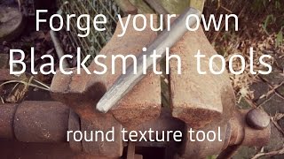 forge your own blacksmith tools - round texture punch