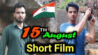15th August | Short Film | Independence day | By Ajay Shekhawat 15th August | Short Film | Independence day | By Ajay Shekhawat