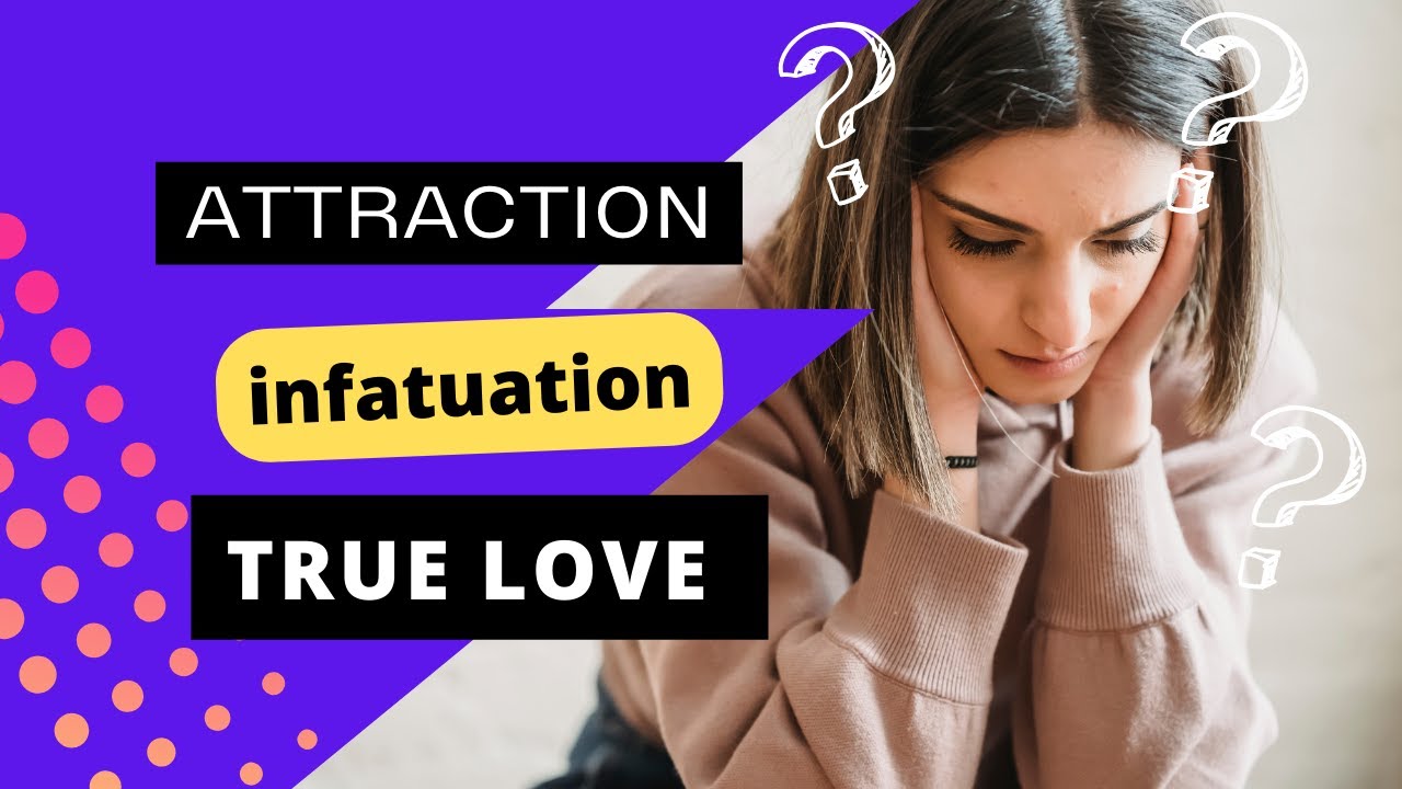 Decoding Love: Attraction, Infatuation, and True Love - YouTube