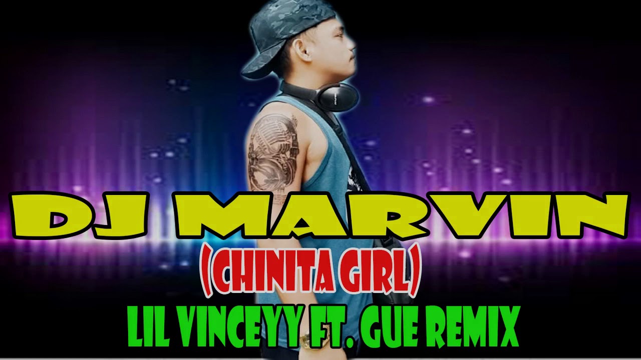chinita girl lil vinceyy ft gue remix djmarvin youtube chinita girl lil vinceyy ft gue remix djmarvin youtube