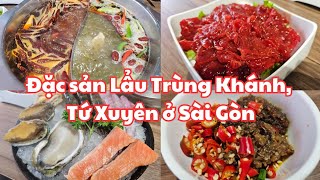 Đặc sản LẨU TRÙNG KHÁNH hải sản, đầu bếp đến từ Tứ Xuyên ở Sài Gòn: Đậm đà CAY NỒNG RẤT ĐÃ