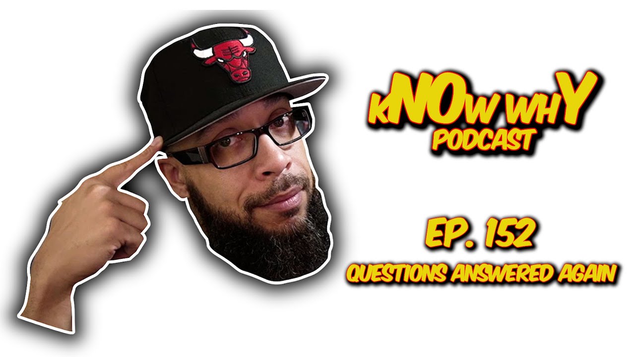 The kNOw whY Podcast Ep 152 - Questions Answered, Again - Youtube ...